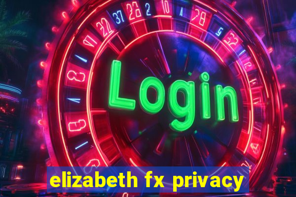 elizabeth fx privacy